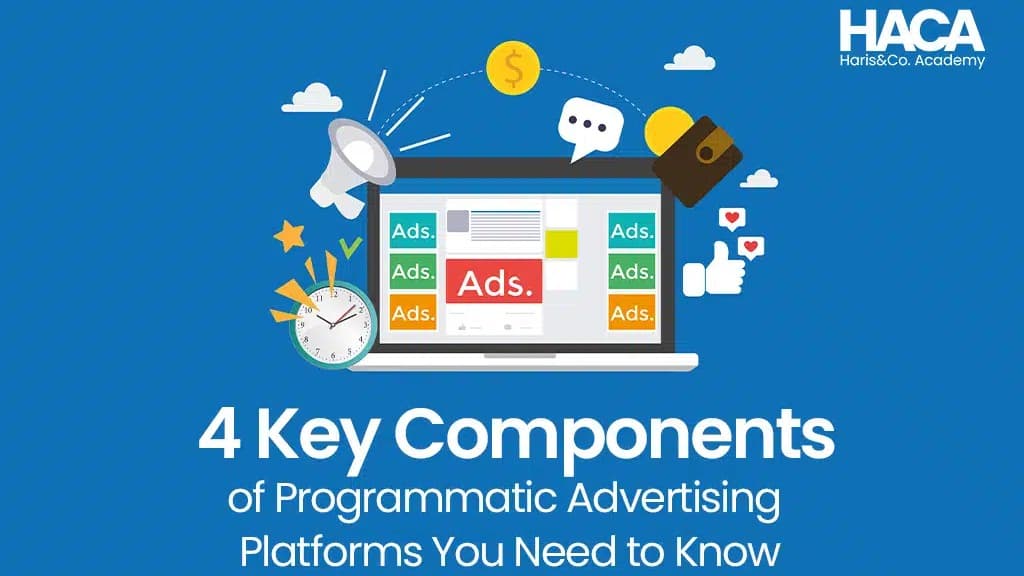 4 Key Components of Programmatic Advertising Platforms You Need to Know