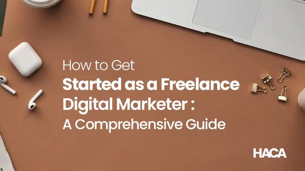 How to Get Started as a Freelance Digital Marketer: A Comprehensive Guide