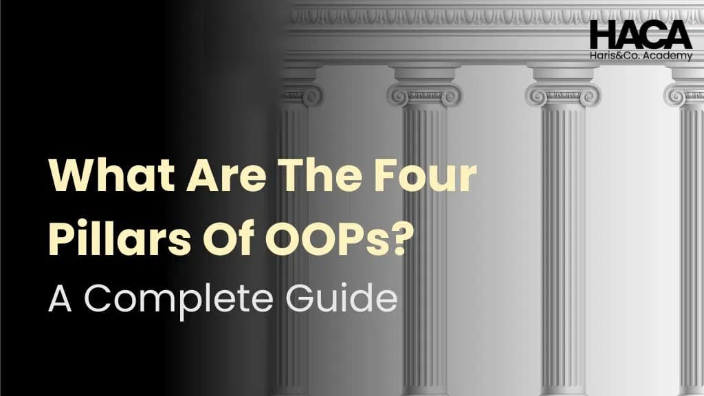 What Are The Four Pillars Of OOPs? A Complete Guide