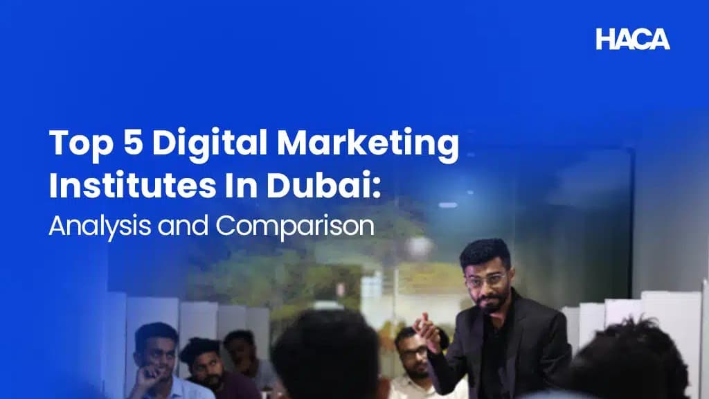 Top 5 Digital Marketing Institutes In Dubai: Analysis and Comparison